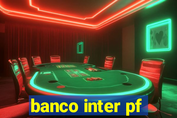 banco inter pf